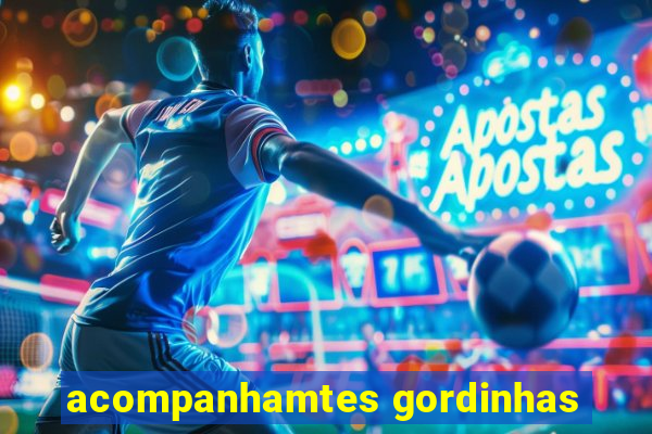 acompanhamtes gordinhas